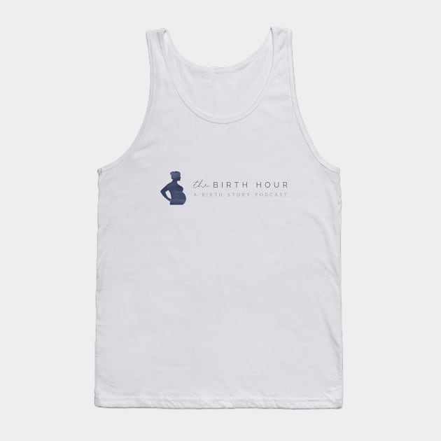 The Birth Hour: A Birth Story Podcast Tank Top by The Birth Hour